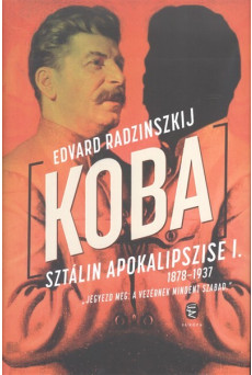 Koba /Sztálin apokalipszise I. (1878-1937)