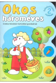 Okos hároméves 2. /Érdekes feladatok matricákkal gyerekeknek