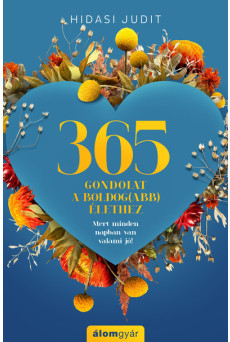 365 gondolat a boldog(abb) élethez - Mert minden napban van valami jó