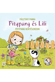 Pitypang és Lili - Pitypang kertészkedik (új kiadás)