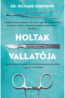 Holtak vallatója - Nagy-Britannia első számú törvényszéki kórboncnokának emlékei – avagy élet a halál közben