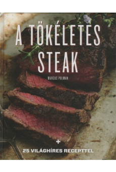 A tökéletes steak - 25 világhíres recepttel (új kiadás)