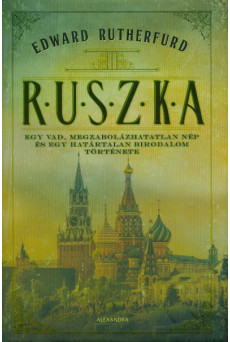 Ruszka - Egy vad, megzabolázhatatlan nép és egy határtalan birodalom története