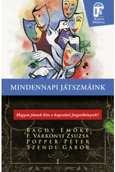Mindennapi játszmáink - Hogyan jönnek létre a kapcsolati forgatókönyvek? (új kiadás)