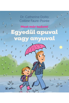 Egyedül apuval vagy anyuval - Most már tudom!