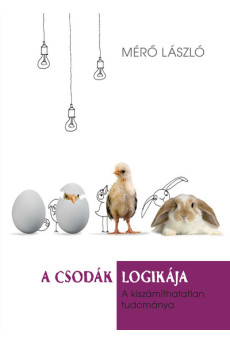 A csodák logikája - A kiszámíthatatlan tudománya (új kiadás)