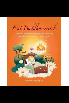 Esti Buddha-mesék - Elbűvölő, szívderítő és gondolatébresztő mesék gyerekeknek szeretetről, és bölcsességről