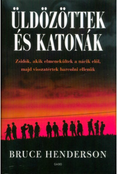 Üldözöttek és katonák - Zsidók, akik elmenekültek a nácik elől, majd visszatértek harcolni ellenük