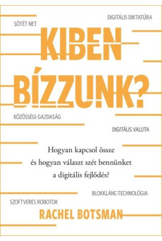 Kiben bízzunk? - Hogyan kapcsol össze és hogyan választ szét bennünket a digitális fejlődés?