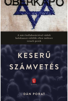 Keserű számvetés - A náci kollaborációval vádolt holokauszt-túlélők ellen indított izraeli perek