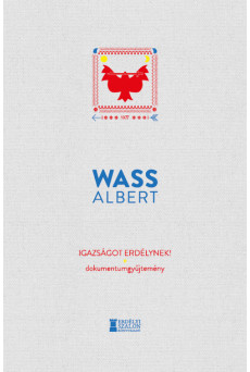 Igazságot Erdélynek! - Dokumentumgyűjtemény - Wass Albert Művei