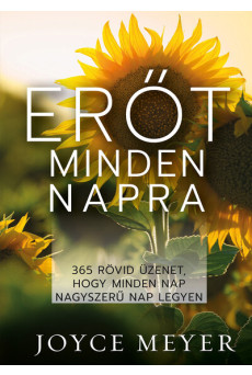 Erőt minden napra - 365 rövid üzenet, hogy minden nap nagyszerű nap legyen
