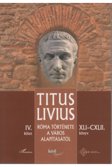 Róma története a Város alapításától (XLI-CXLII. könyv) - IV. kötet