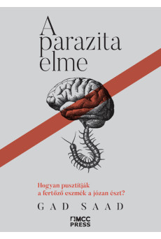 A parazita elme - Hogyan pusztítják a fertőző eszmék a józan észt?