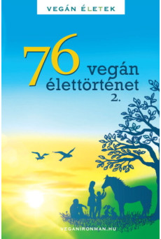 76 Vegán élettörténet 2. - Vegán Életek