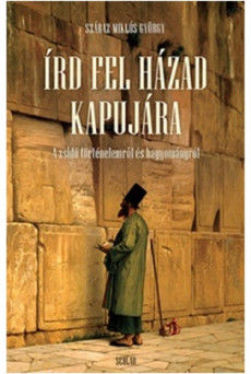 Írd fel házad kapujára /A zsidó történelemről és hagyományról