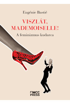 Viszlát, mademoiselle! - A feminizmus kudarca