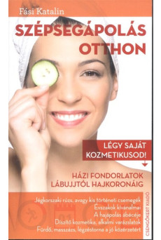 Szépségápolás otthon /Légy saját kozmetikusod!