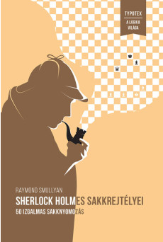 Sherlock Holmes sakkrejtélyei - 50 izgalmas sakknyomozás