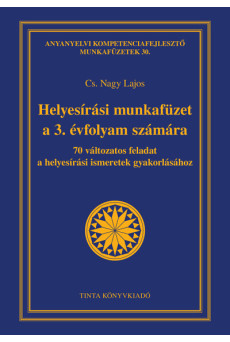 Helyesírási munkafüzet a 3. évfolyam számára - 70 változatos feladat a helyesírási ismeretek gyakorlásához - Anyanyelvi kompeten
