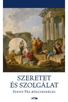 Szeretet és szolgálat - Szent Pál bölcsességei