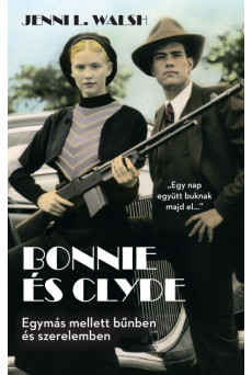 Bonnie és Clyde - Egymás mellett bűnben és szerelemben