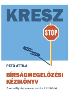 KRESZ Bírságmegelőzési Kézikönyv - Amit eddig biztosan nem tudtál a KRESZ-ből