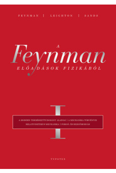 A Feynman-előadások fizikából I. - A modern természettudomány alapjai, a mechanika törvényei, relativisztikus mechanika, forgó-