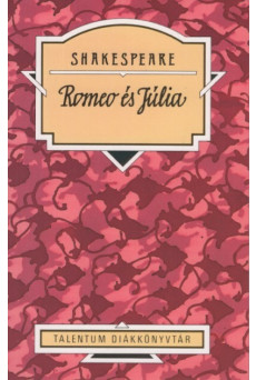 Romeo és Júlia - Talentum diákkönyvtár (új kiadás)