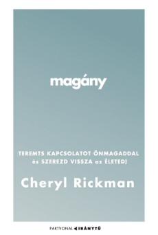 Magány - Teremts kapcsolatot önmagaddal és szerezd vissza az életed! - Iránytu