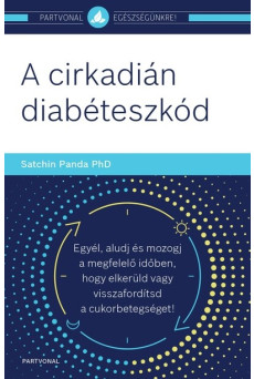 A cirkadián diabéteszkód - Egyél, aludj és mozogj a megfelelő időben, hogy elkerüld vagy visszafordítsd a cukorbetegséget!