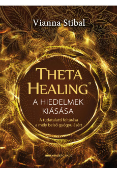 ThetaHealing - A hiedelmek kiásása (e-könyv)