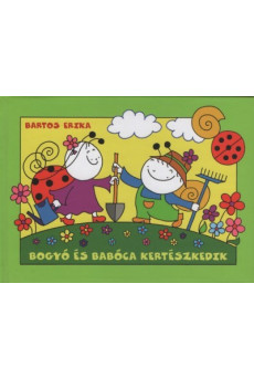 Bogyó és Babóca kertészkedik (új kiadás)