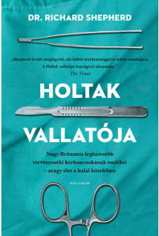 Holtak vallatója - Nagy-Britannia első számú törvényszéki kórboncnokának emlékei – avagy élet a halál közben