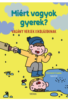 Miért vagyok gyerek? - Vagány versek iskolásoknak