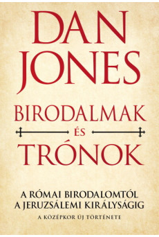 Birodalmak és trónok - A Római Birodalomtól a Jeruzsálemi Királyságig