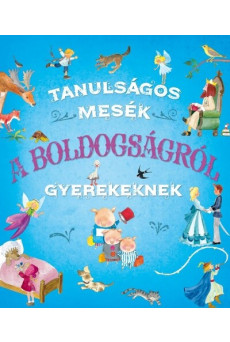 Tanulságos mesék a boldogságról gyerekeknek