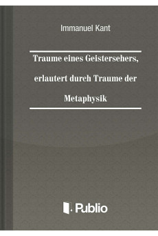 Träume eines Geistersehers, erläutert durch Träume der Metaphysik (e-könyv)