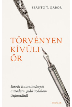 Törvényen kívüli őr - Esszék és tanulmányok a modern zsidó irodalom létformáiról