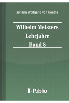 Wilhelm Meisters Lehrjahre Band 8 (e-könyv)