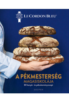 A pékmesterség magasiskolája - 80 kenyér- és péksüteményrecept