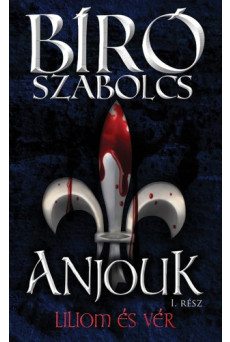 Anjouk I. - Liliom és vér (e-könyv)