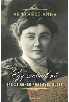 Egy szabad nő - Erdős Renée regényes élete (e-könyv)
