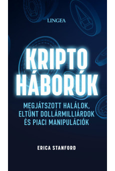 Kriptoháborúk - Megjátszott halálok, eltűnt dollármilliárdok és piaci manipulációk