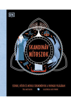 Skandináv mítoszok - Istenek, hősök és mitikus teremtmények a vikingek világában