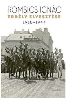 Erdély elvesztése 1918-1947 (új kiadás)