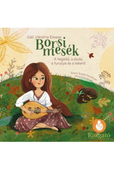 Borsi mesék - A hegedű, a duda, a furulya és a tekerő
