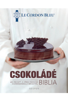 Csokoládé Biblia -  Le Cordon Bleu - 180 recept a híres francia cukrásziskola séfjeitől (új kiadás)