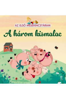 A három kismalac - Az első mesekincstáram 3.