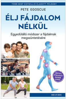 Élj fájdalom nélkül - Egyedülálló módszer a fájdalmak megszüntetésére